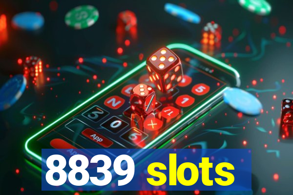 8839 slots